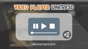 Tutorial Membuat Video Player di Unity - Akbar Project